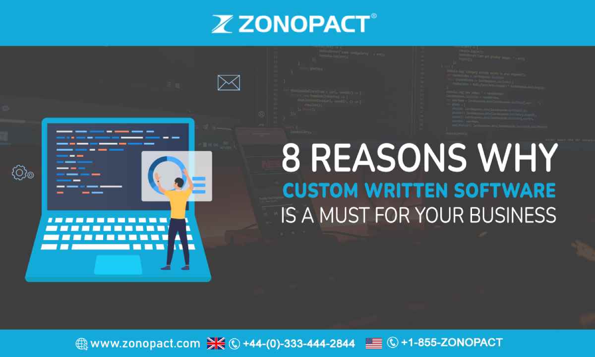 8 Reasons Why Custom Written Software Is A Must For Your Business