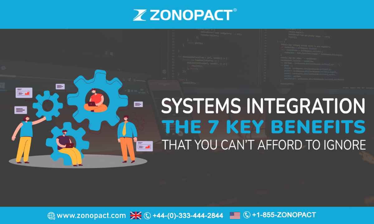 Systems Integration The 7 Key Benefits That You Can’t Afford To Ignore
