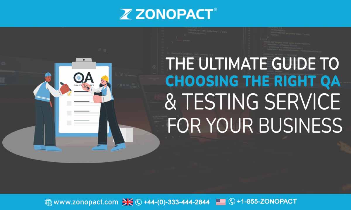 The Ultimate Guide to Choosing the Right QA & Testing Service For Your Business