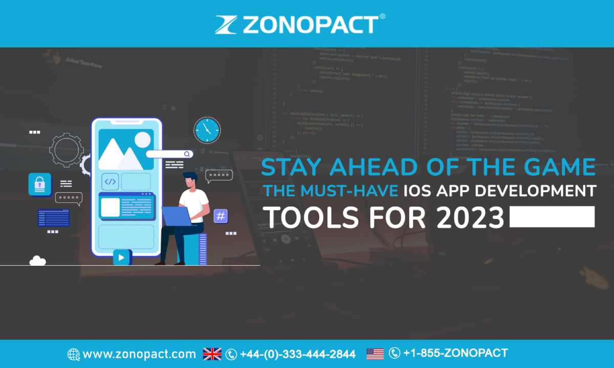 Stay Ahead of the Game The Must-Have IOS App Development Tools for 2023