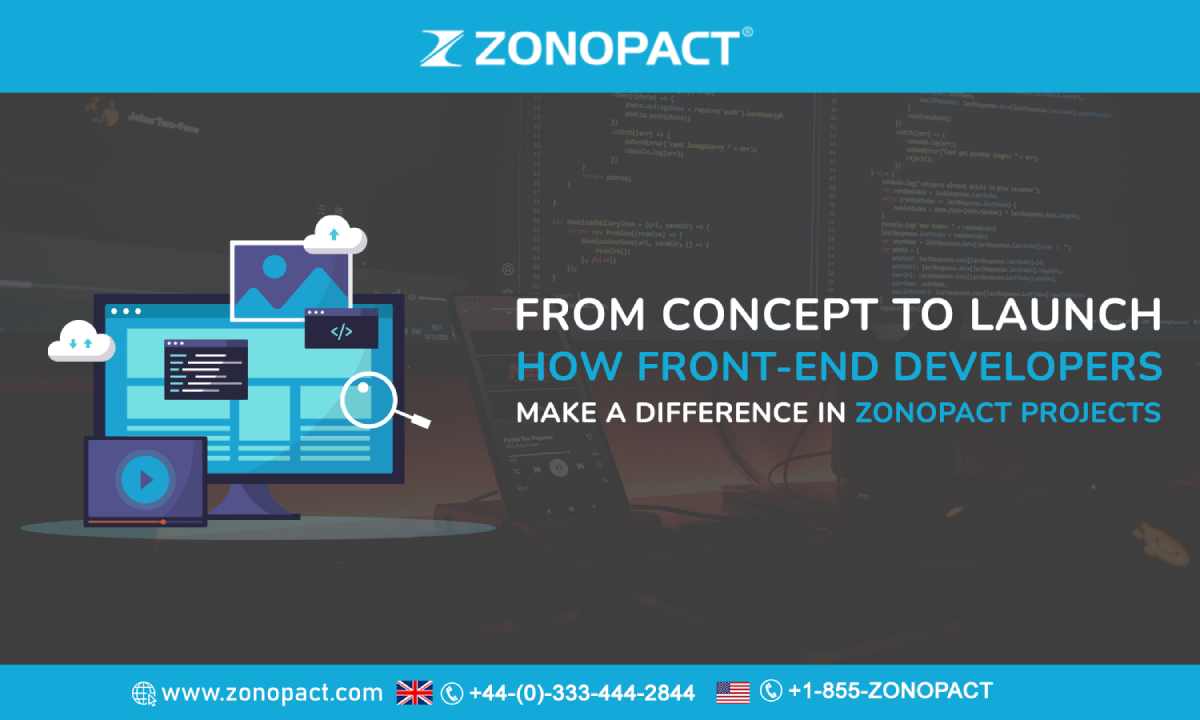 From Concept to Launch How Front-End Developers Make a Difference in Zonopact Projects