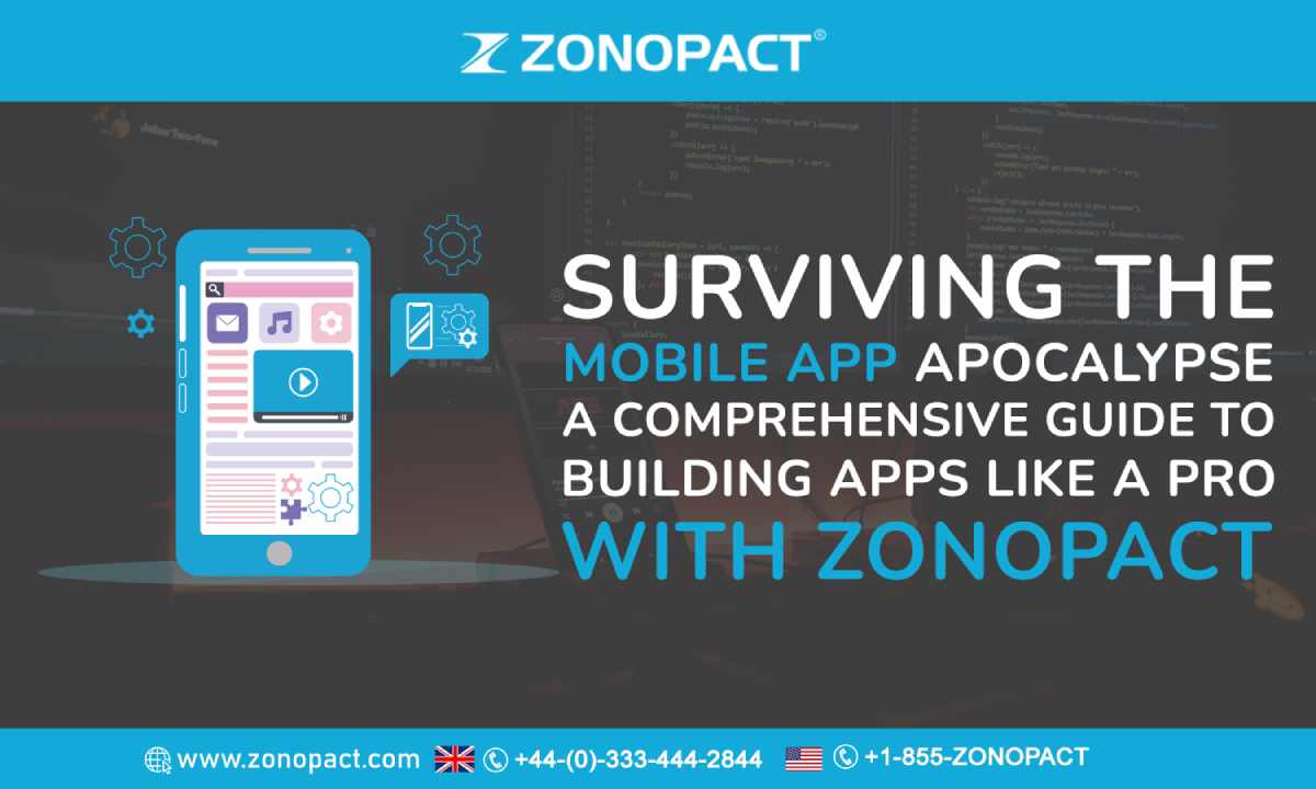 Surviving the Mobile App Apocalypse A Comprehensive Guide to Building Apps Like a Pro with Zonopact
