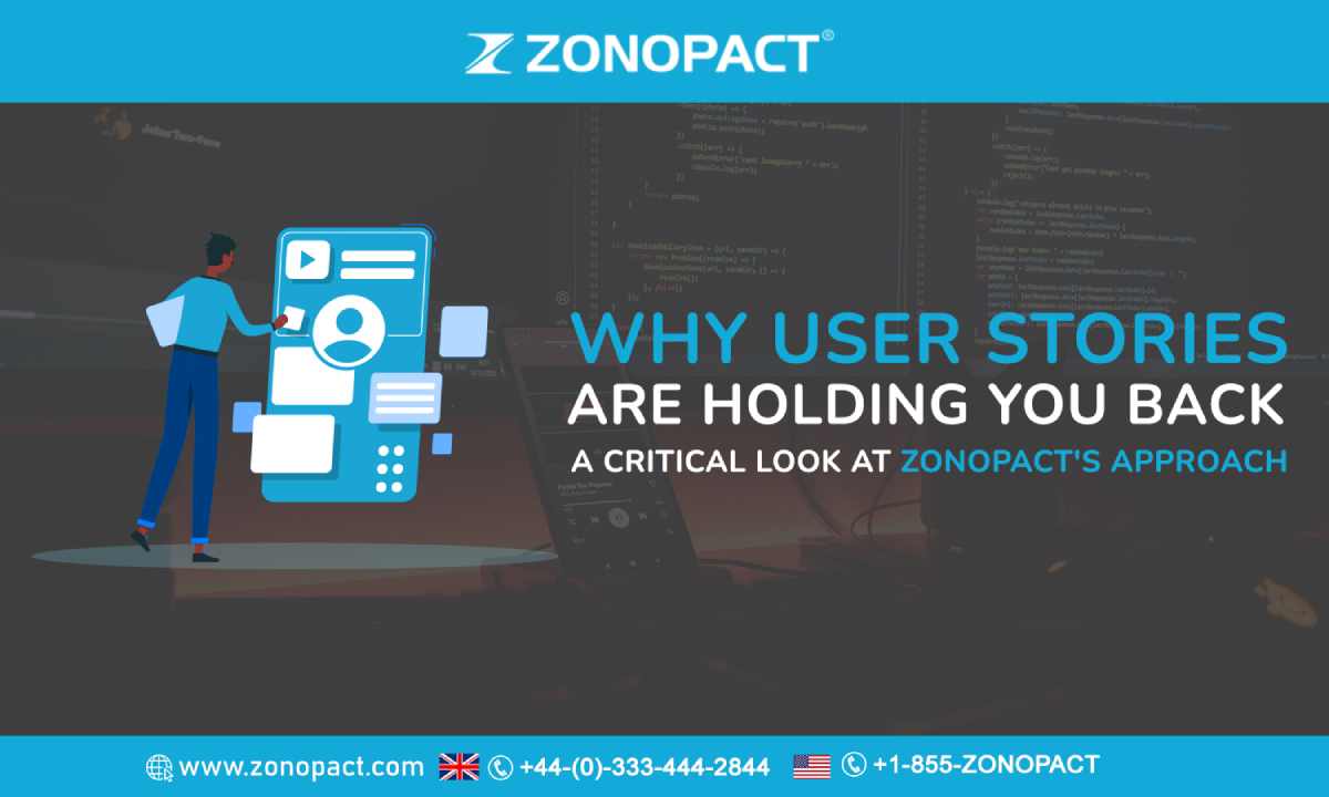 Why User Stories Are Holding You Back A Critical Look at Zonopact_s Approach